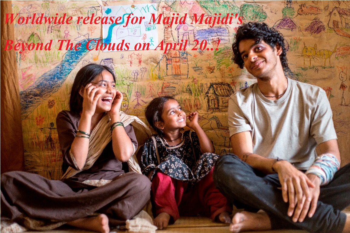 Worldwide release for Majid Majidi’s Beyond The Clouds on April 20