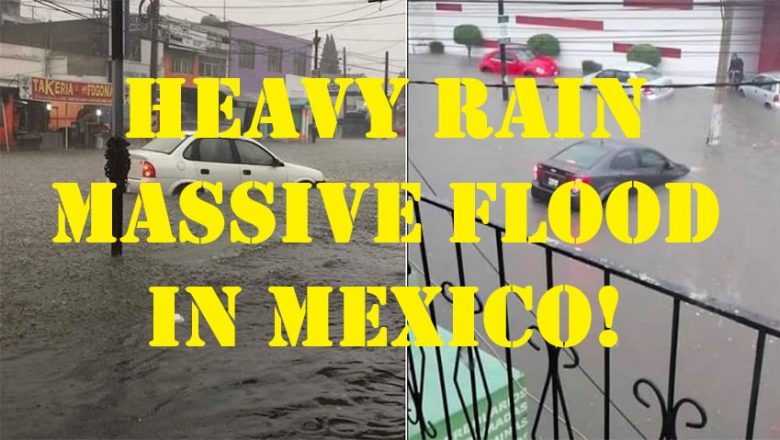 shocking video – Heavy Rain massive Flood in Mexico